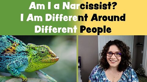 Am I a Narcissist? I Am Different Around Different People