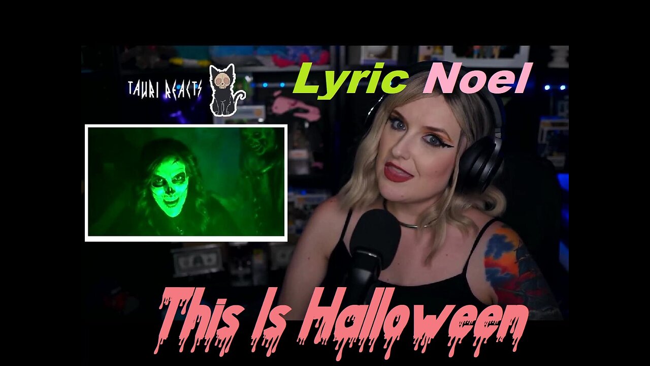 Lyric Noel - This Is Halloween - Live Streaming With Tauri Reacts