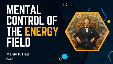 Mental Control of the Energy Field (Manly P. Hall) Part 2