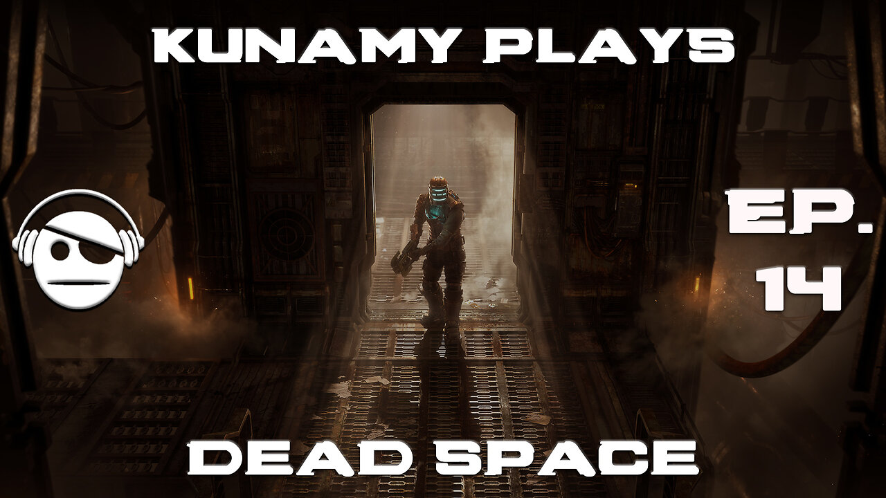 Dead Space Remake | Ep. 14 | Kunamy Master Plays