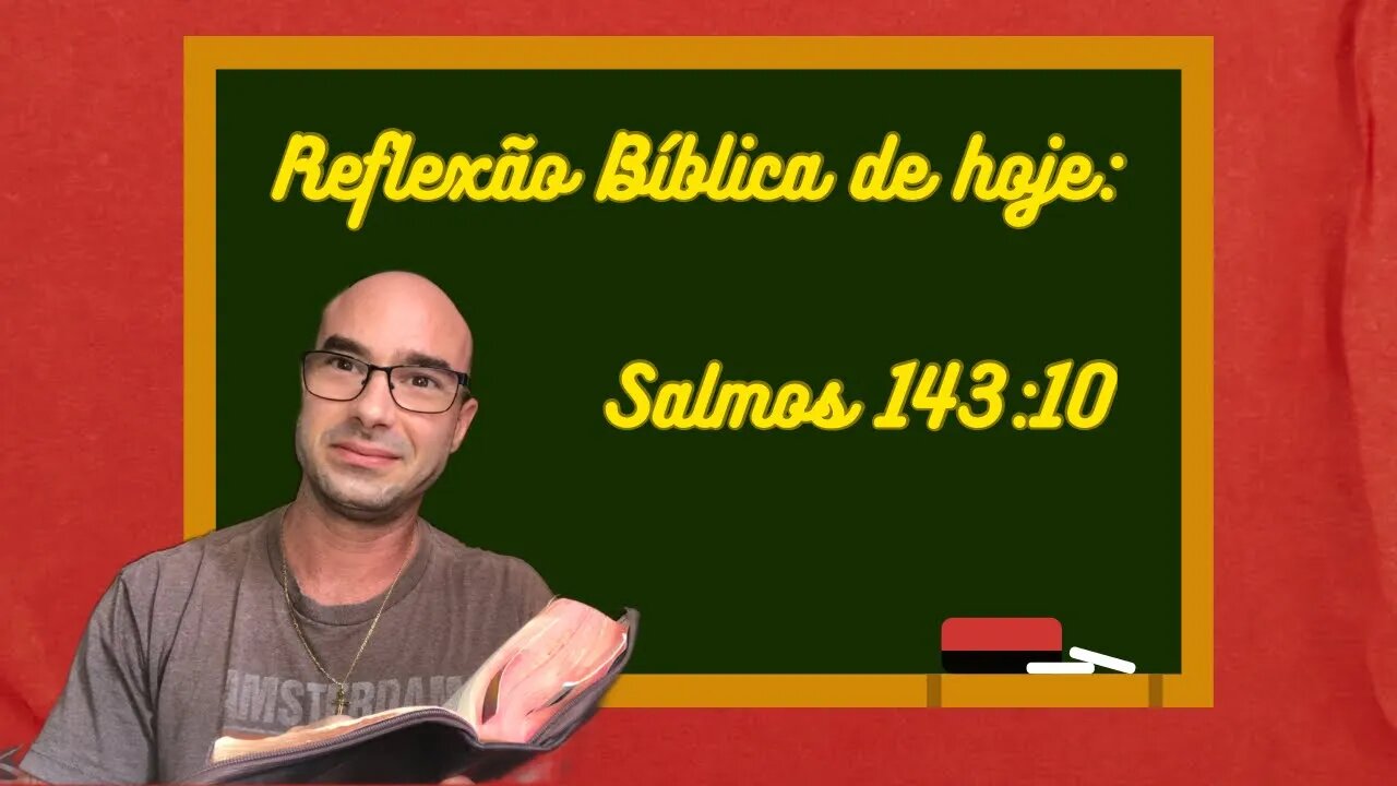 Reflexão bíblica sobre Salmos 143:10