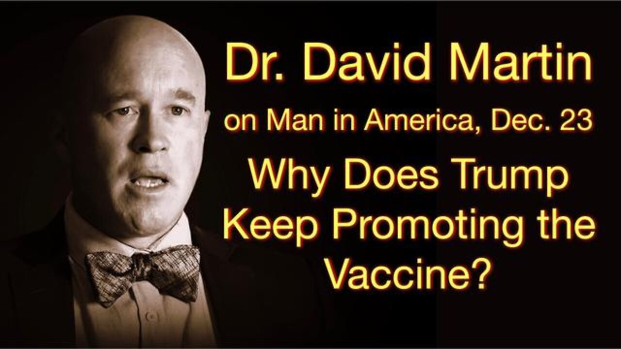 Dr. David Martin - Why Does Trump Keep Promoting the Vaccine?