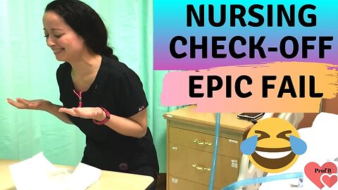 Epic Fail: Nursing Check-Off 😂