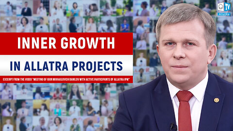 Participation in ALLATRA Projects Self-Improvement and Inner Growth