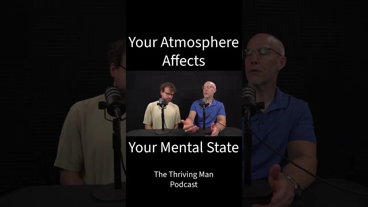 Your Atmosphere Affects Your Mental State #podcast #themancoachmovement #mensmentoring #mindset