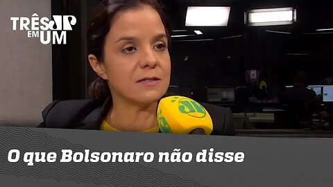 Vera Magalhães: O que Bolsonaro não disse