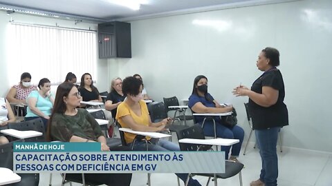 Manhã de Hoje: Capacitação sobre Atendimento às pessoas com Deficiência em GV.