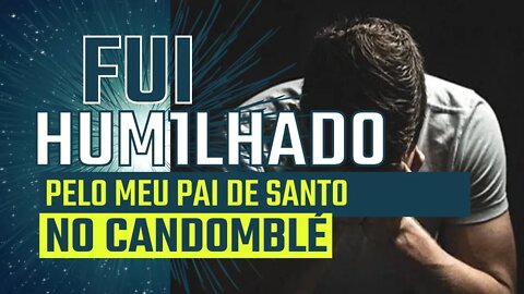 FUI HUMILHADO pelo meu pai de santo - Candomblé ( Kitanda Responde) + |@Kitanda dos Orixás