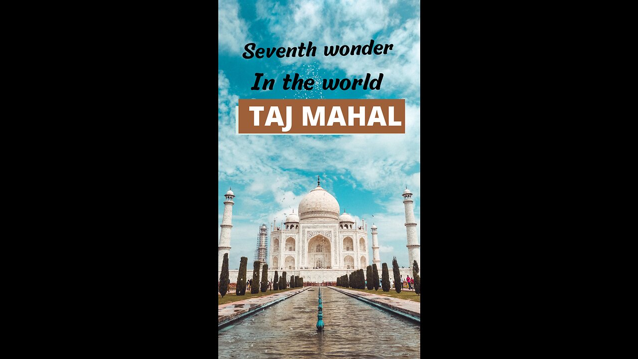 Seventh wonder in the world: Taj Mahal