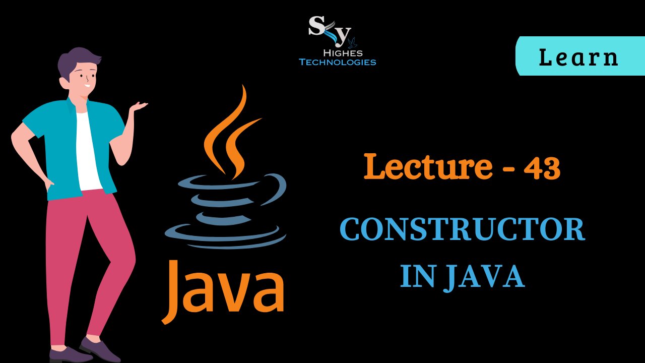 #43 Constructor in JAVA | Skyhighes | Lecture 43