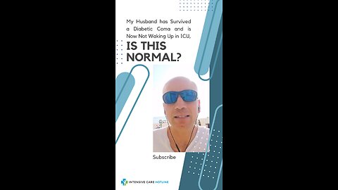 My Husband has Survived a Diabetic Coma and is Now Not Waking Up in ICU, Is this Normal?