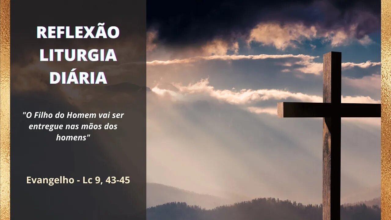 Reflexão da Liturgia Diária - Evangelho de São Lucas 9, 43-45