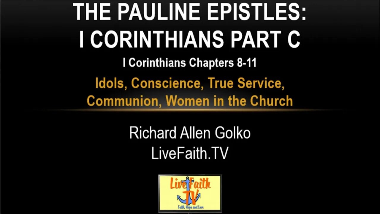 Session 19: Pauline Epistles Study -- I Corinthians Chapters 8-11 -- Idols, Conscience, etc.