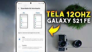 Como ATIVAR TELA DE 120Hz no Galaxy S21 FE