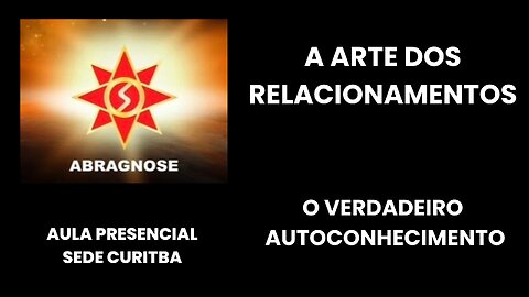 A ARTE DOS RELACIONAMENTOS - O Verdadeiro Autoconhecimento