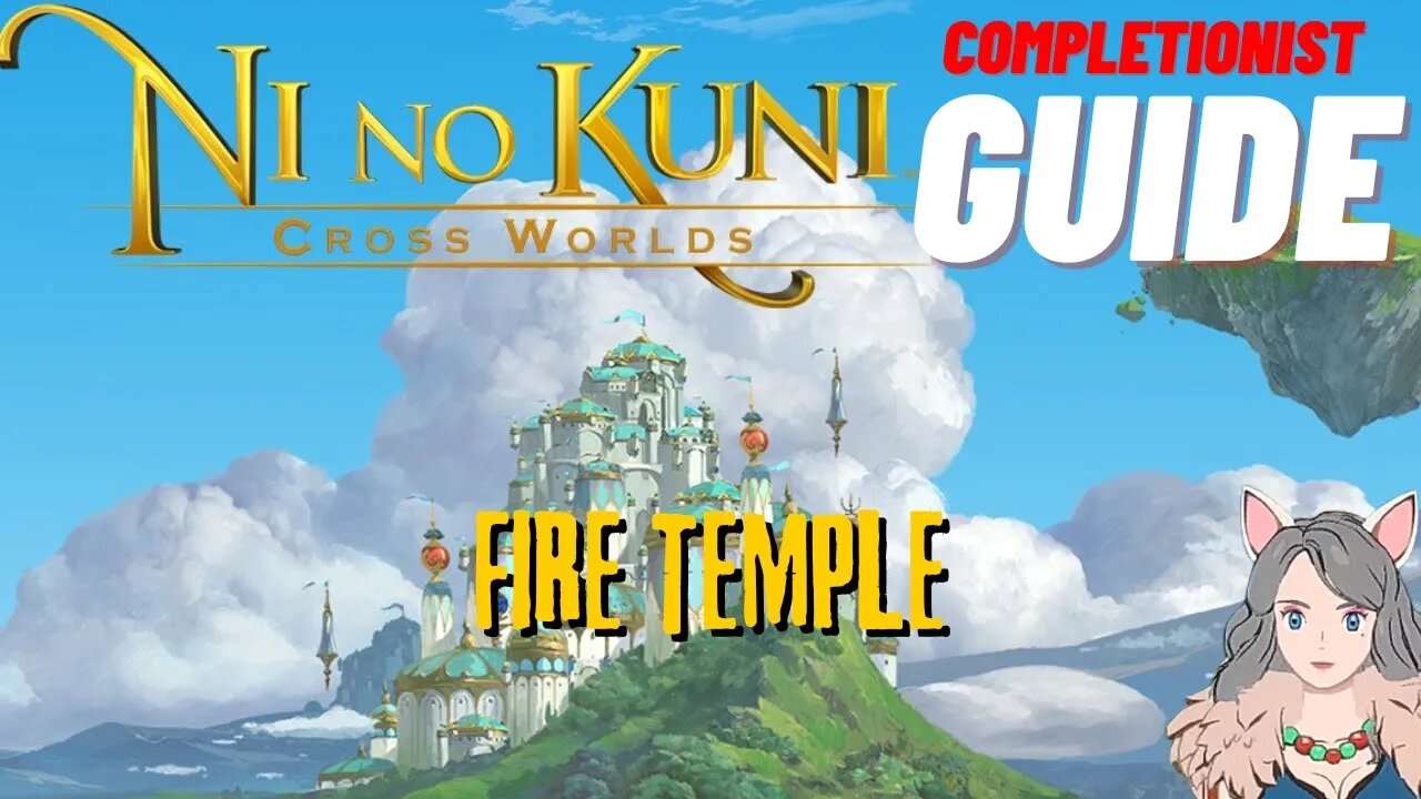 Ni No Kuni Cross Worlds MMORPG Fire Temple Completionist Guide