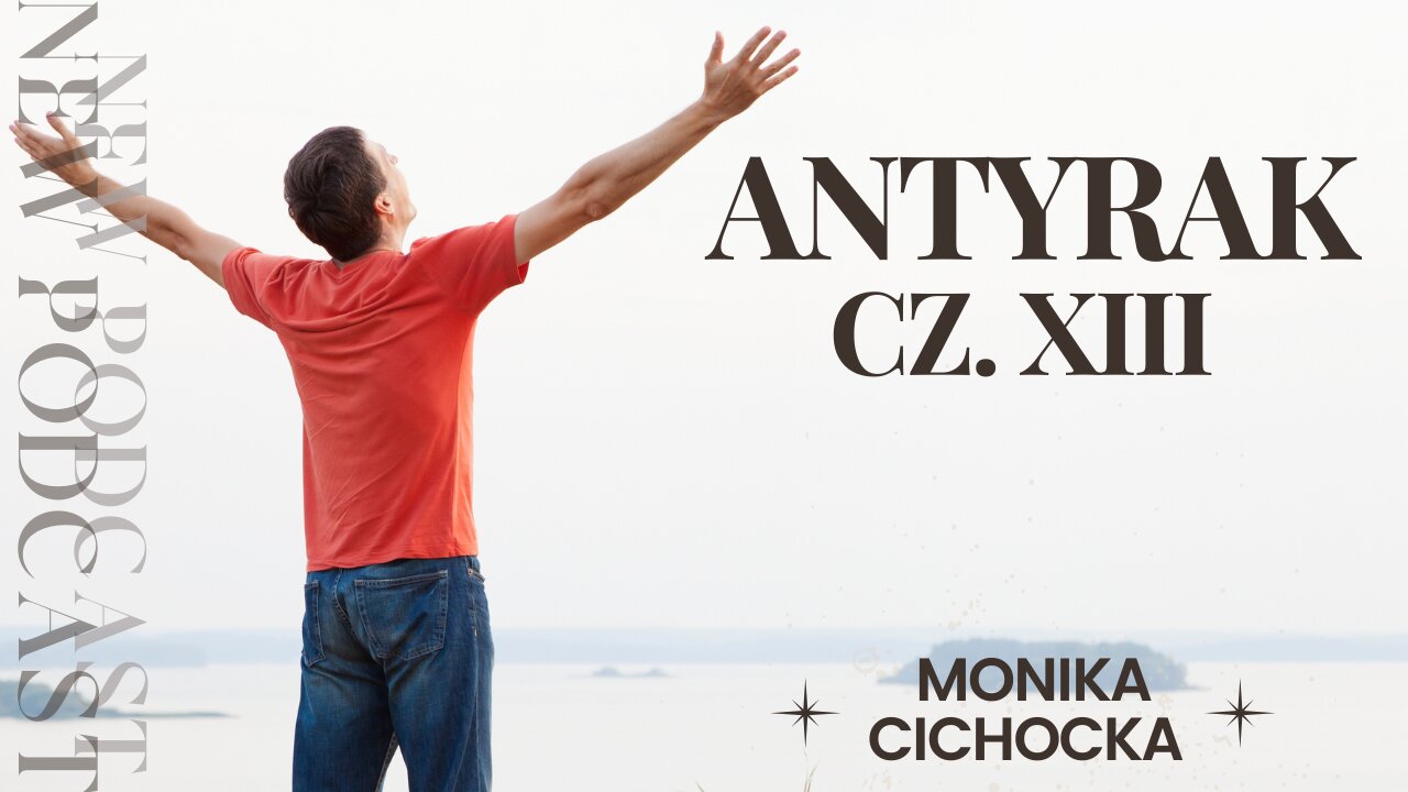 Antyrak - cz. XIII Rak, nowotwór, zdrowie, choroba | Monika Cichocka