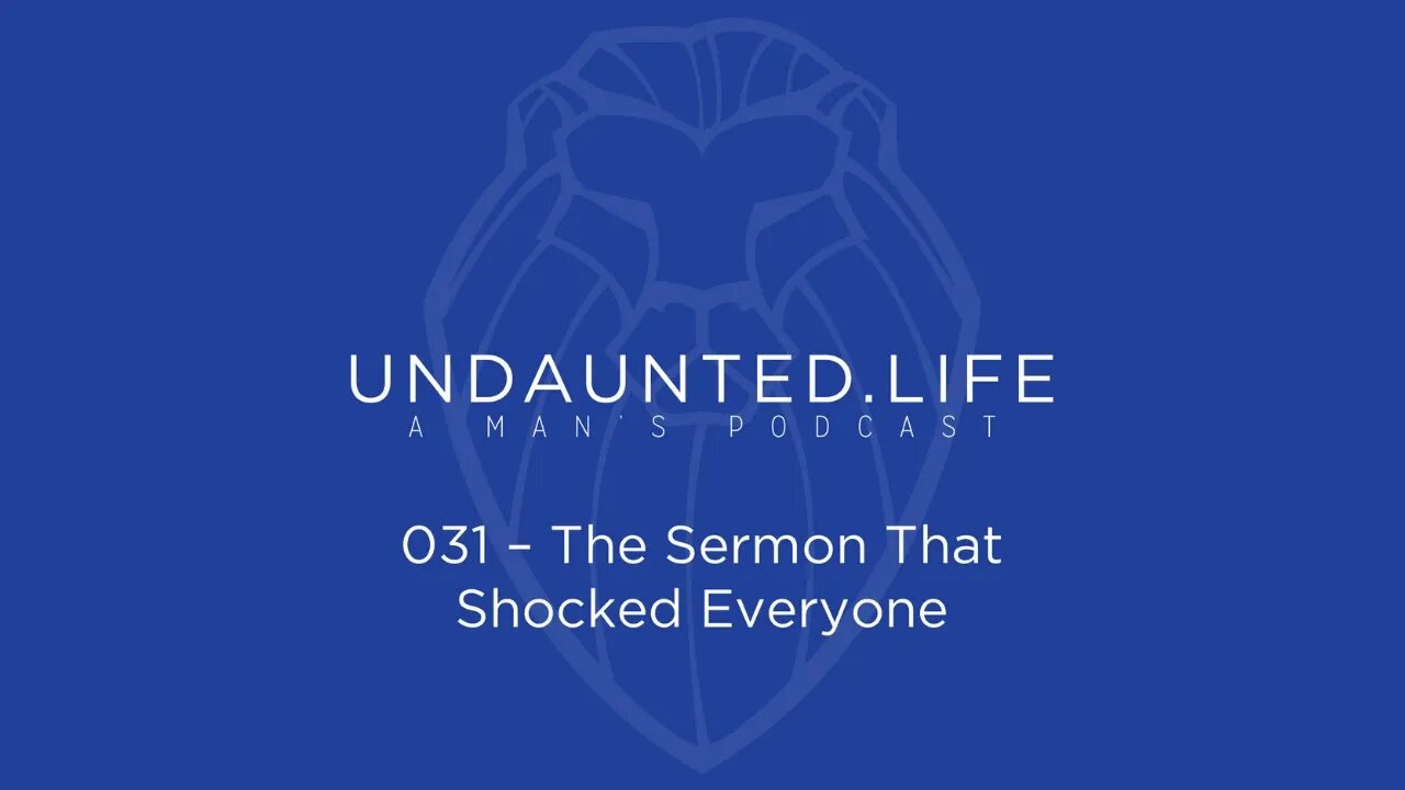 031 - The Sermon That Shocked Everyone