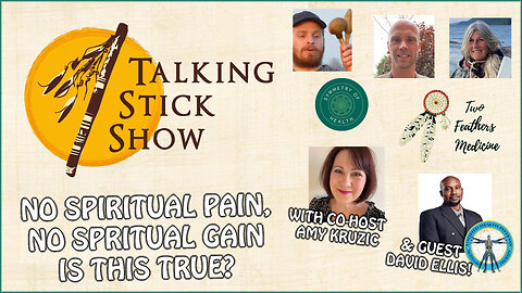 Talking Stick Show - No Spiritual Pain, No Spiritual Gain - Is This True? (8/15/23)