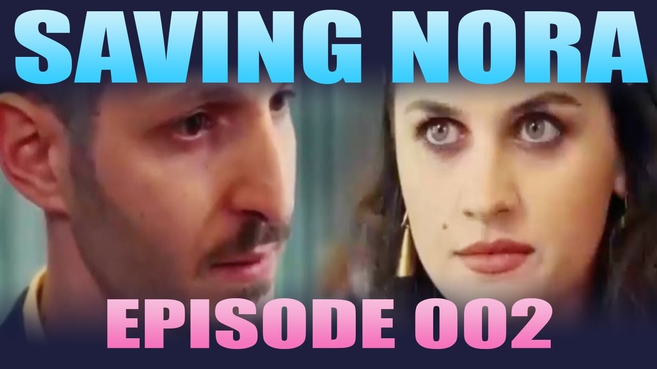 Saving Nora - Episode 002