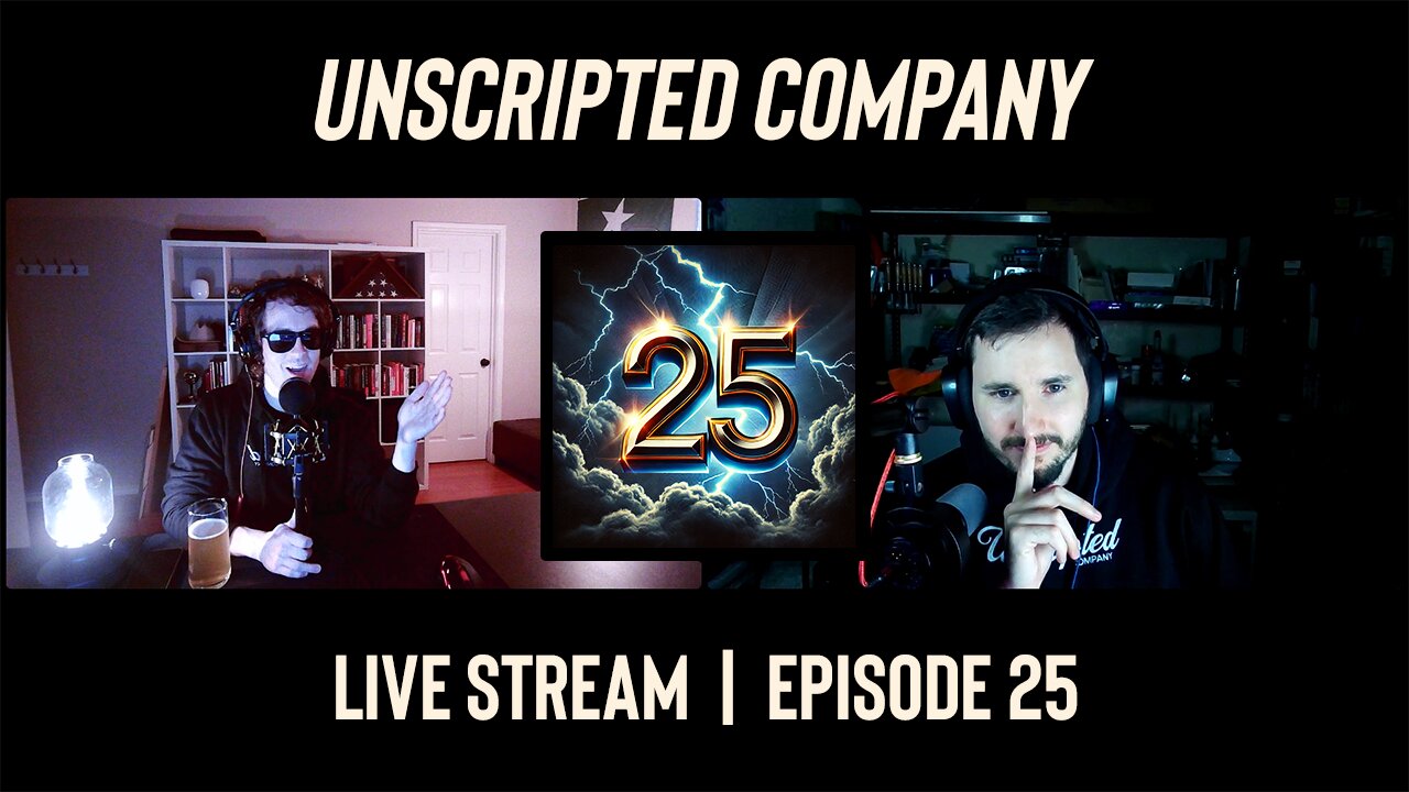 Episode 25 Live Stream | Unscripted Company