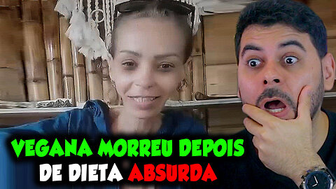 VEGANA MORREU DEPOIS DE DIETA ABSURDA