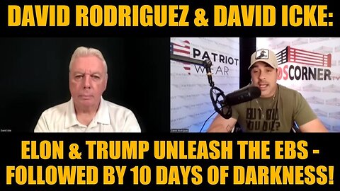 David Rodriguez & David Icke: Elon & Trump Unleash the EBS - Followed by 10 Days of Darkness!