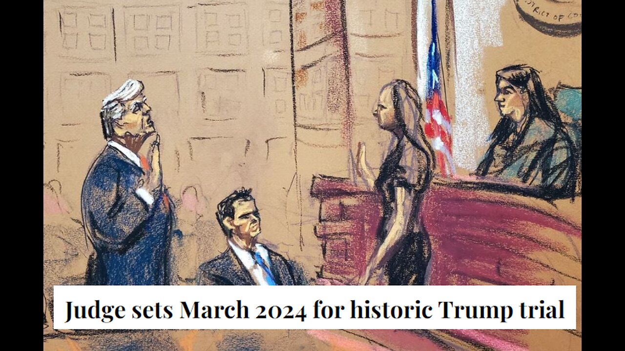 Judge sets March 2024 for historic Trump trial