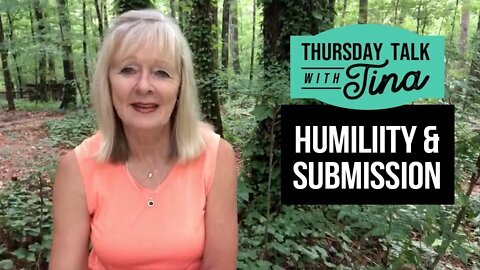 Thursday Talk with Tina: Humility & Submission