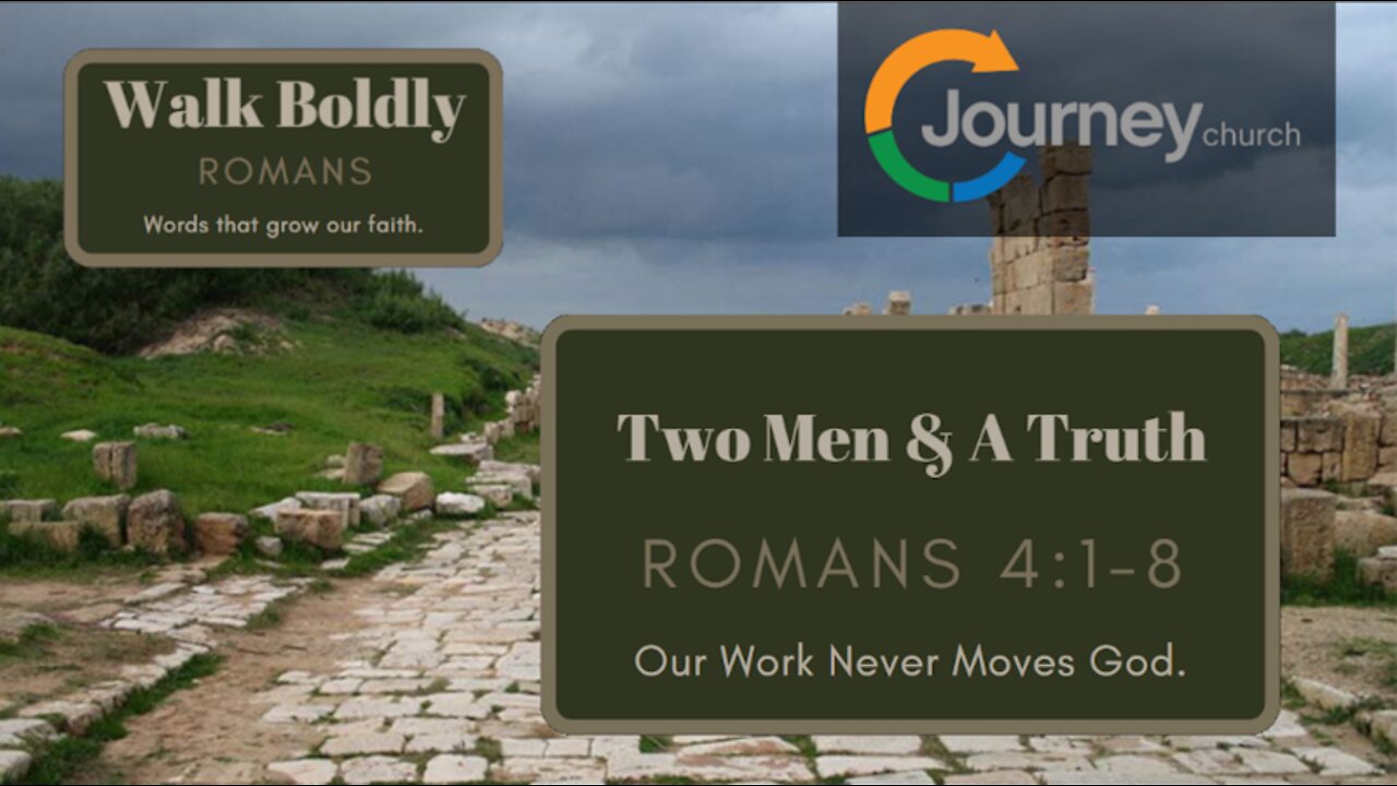 2 Men and A Truth. Romans 4:1-8