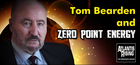 Tom Bearden Conversation - Zero Point Energy - Conversations with Atlantis Rising Magazine