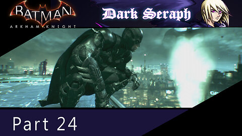 Batman Arkham Knight, Part 24, Procrastination
