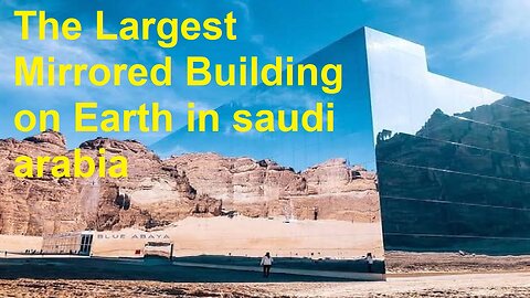 The Largest Mirrored Building on Earth in saudi arabia