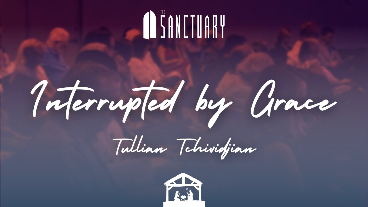 Interrupted by Grace | Tullian Tchividjian