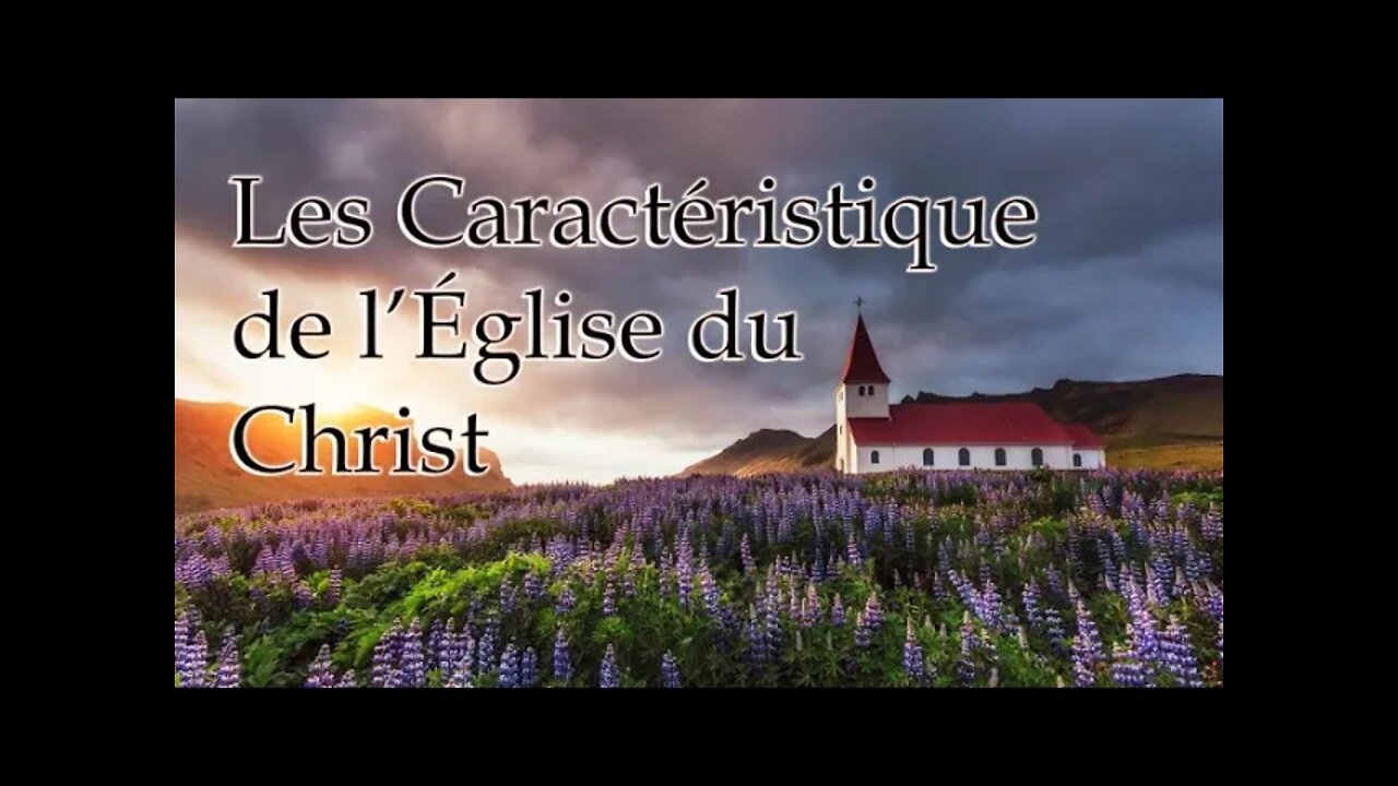 Séminaire Mai 2021 #2 - Les Caractéristiques de l'Église du Christ