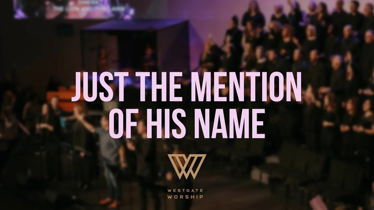 Just The Mention Of His Name | Westgate Worship