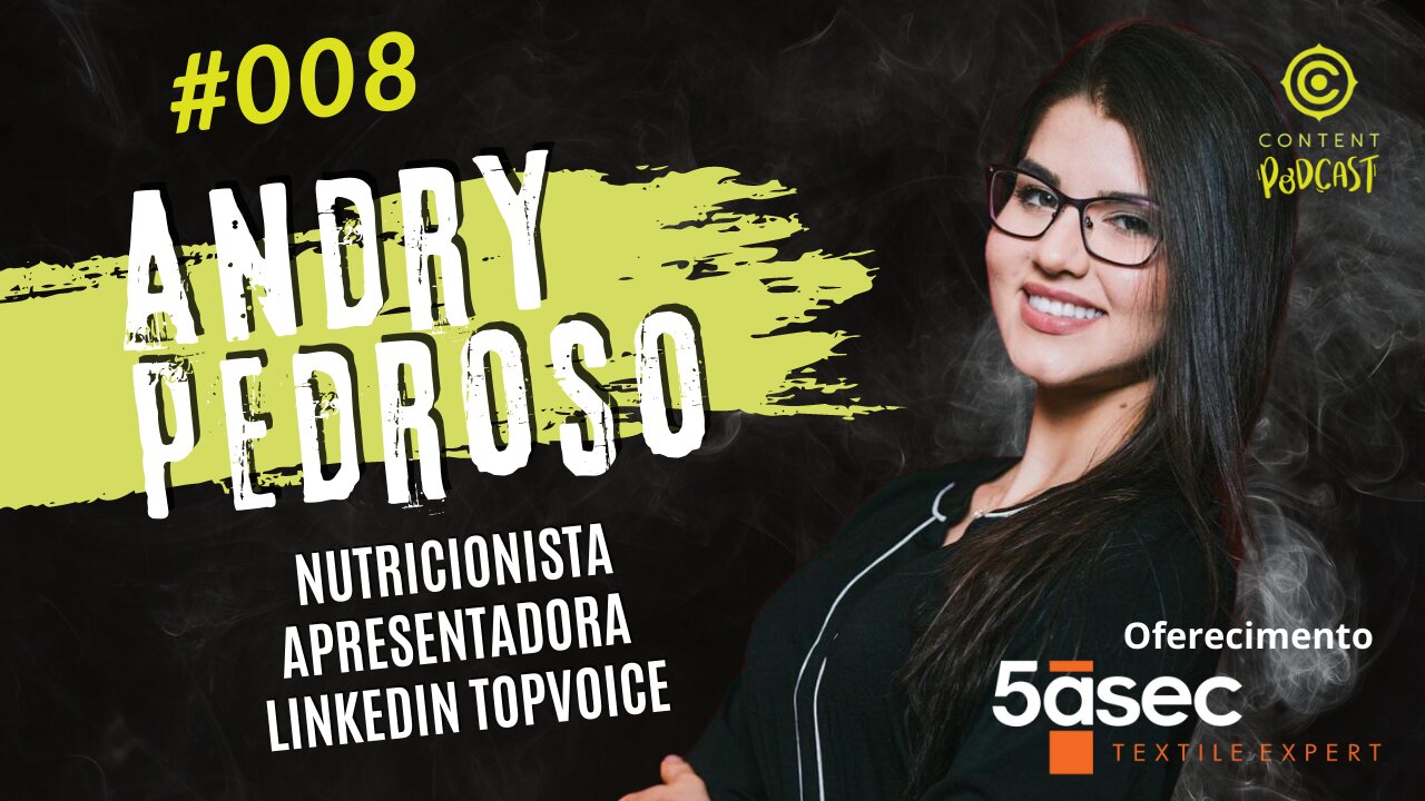 Andry Pedroso - A 1ª Nutricionista Linkedin TopVoice do Brasil | CONTENT PODCAST #008