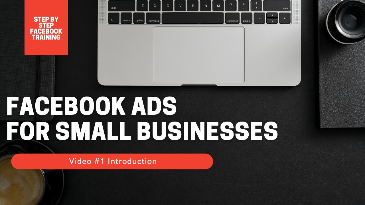 Facebook Ads For Small Businesses | Video #1 Introduction | Best Facebook Ads Course