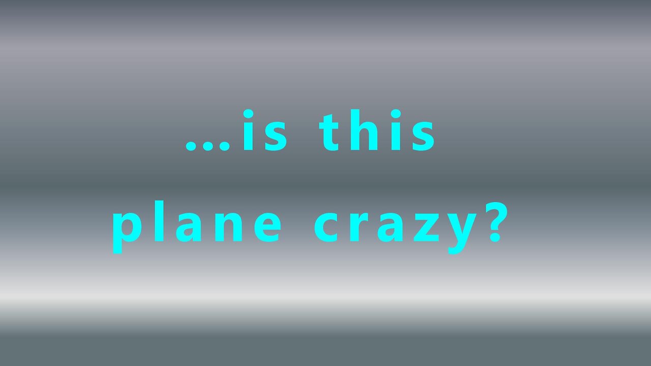 …is this plane crazy?