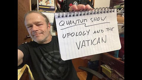 Quantum Show, Ufology and the VATICAN