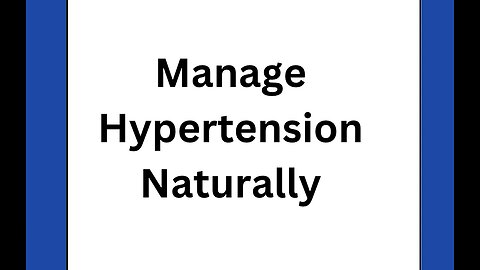 Manage Hypertension Naturally