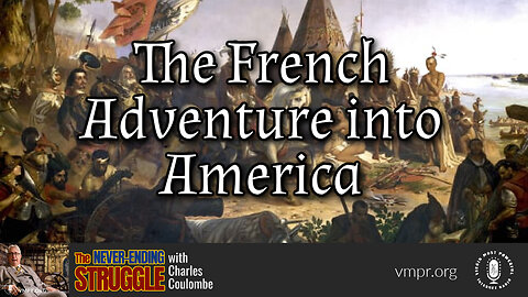 27 Feb 23, The Never-Ending Struggle: The French Adventure into America