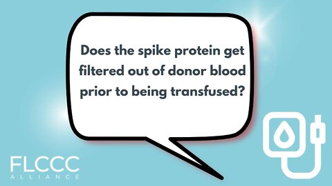 Does the spike protein get filtered out of donor blood prior to being transfused?