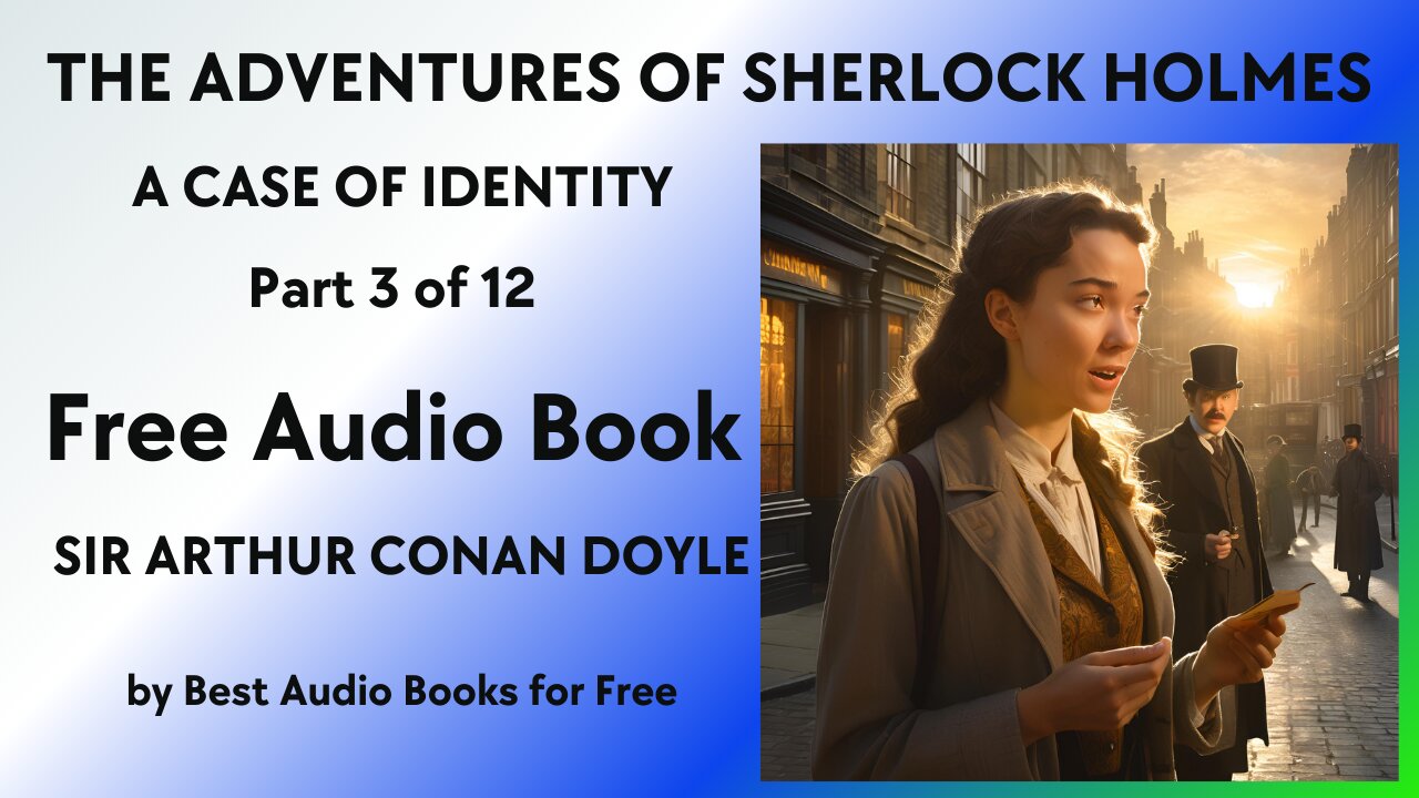 The Adventures of Sherlock Holmes - Part 3 of 12 - A Case of Identity - by Sir Arthur Conan Doyle