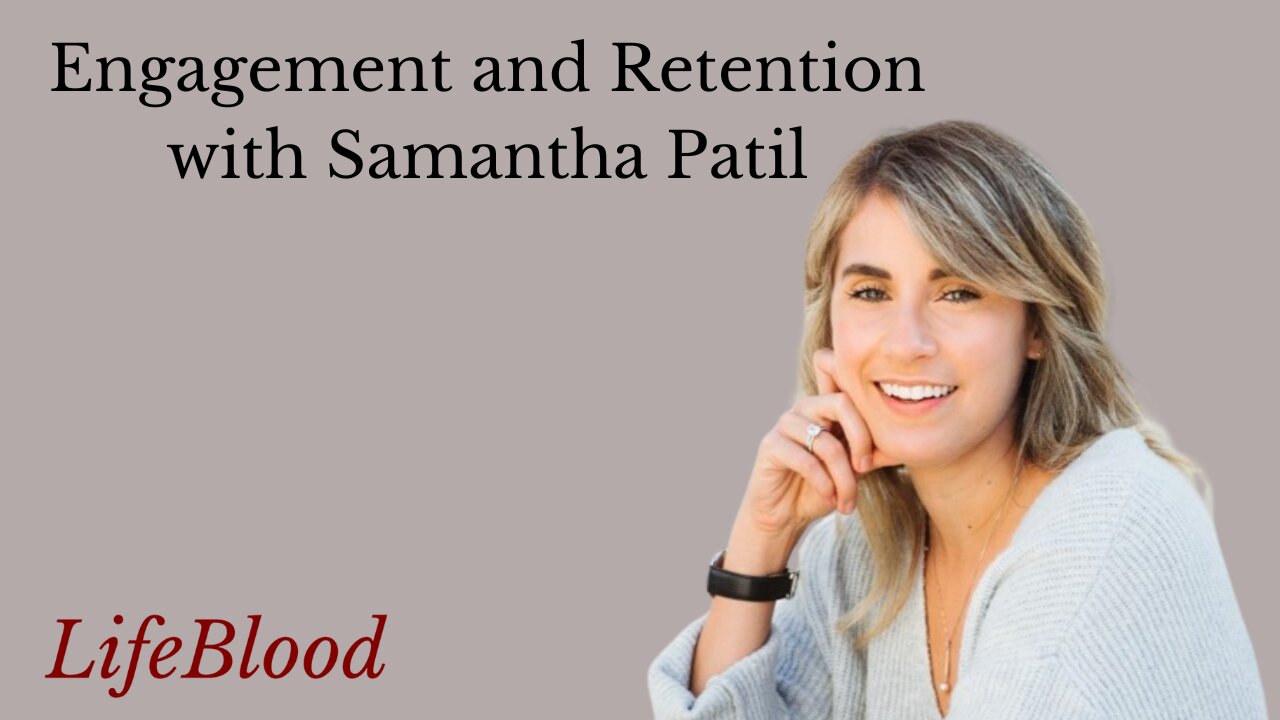 Engagement and Retention with Samantha Patil