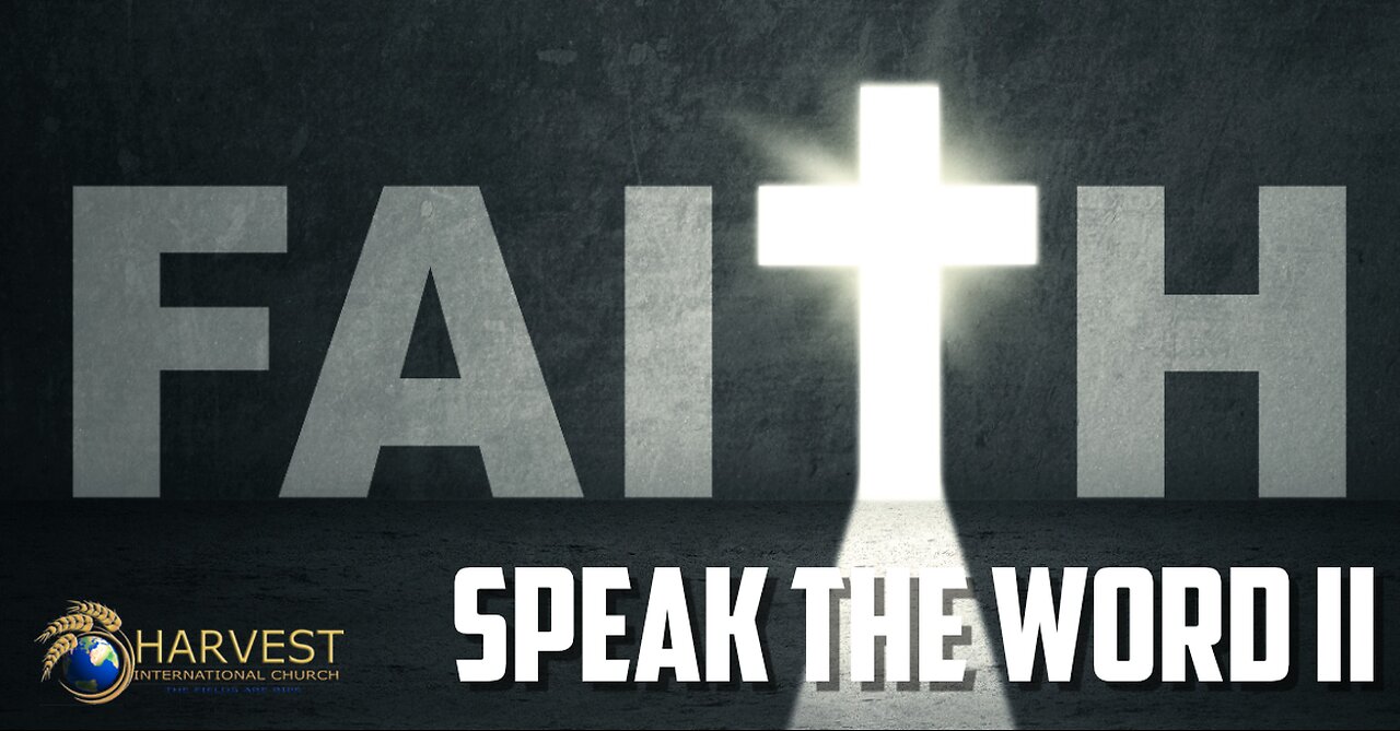 The Operation of Faith: Speak the Word Part II