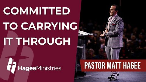 Pastor Matt Hagee - "Committed to Carrying It Through"