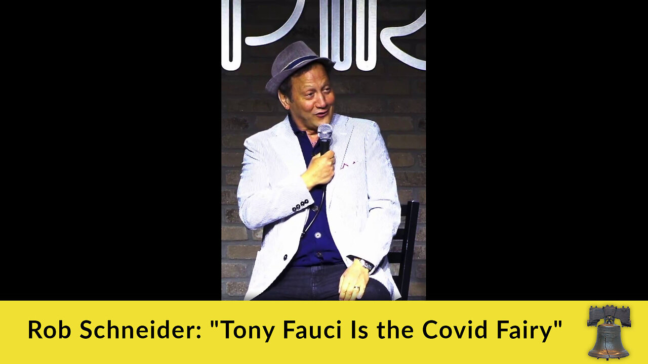 Rob Schneider: "Tony Fauci Is the Covid Fairy"