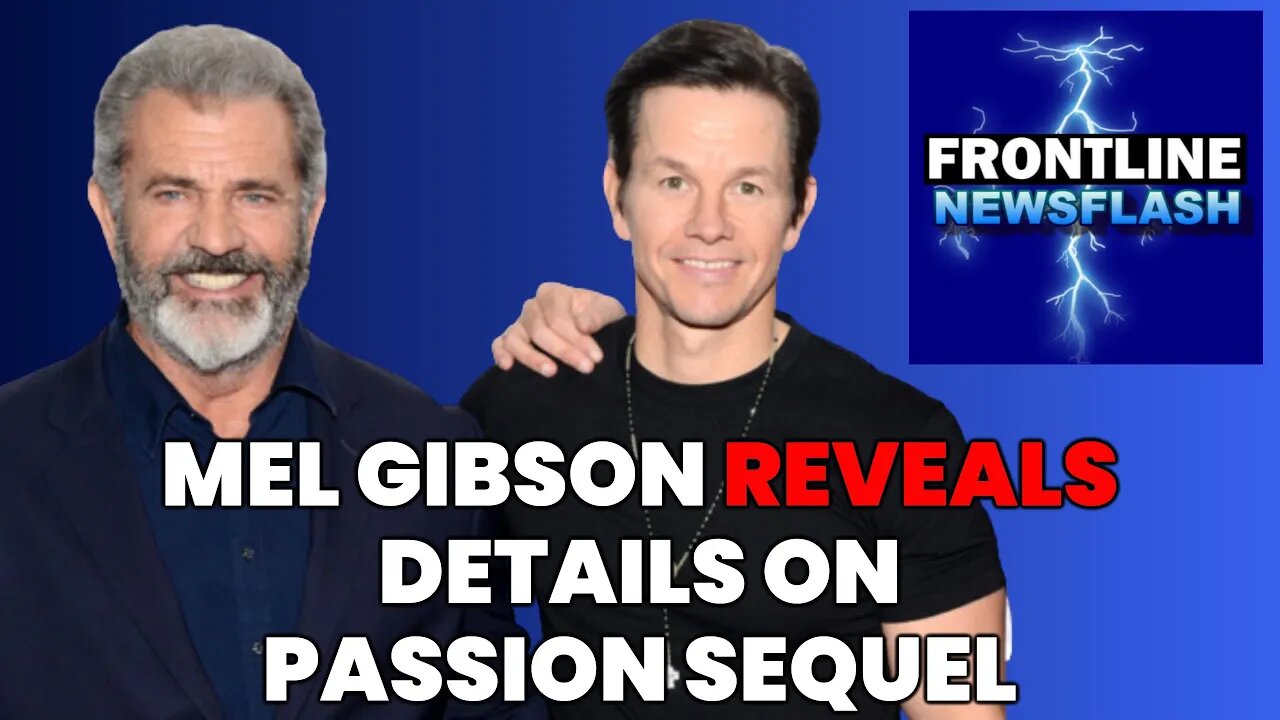 NEWSFLASH: Mel Gibson Reveals Details on Passion of The Christ Sequel! "Father Stu" Preview!