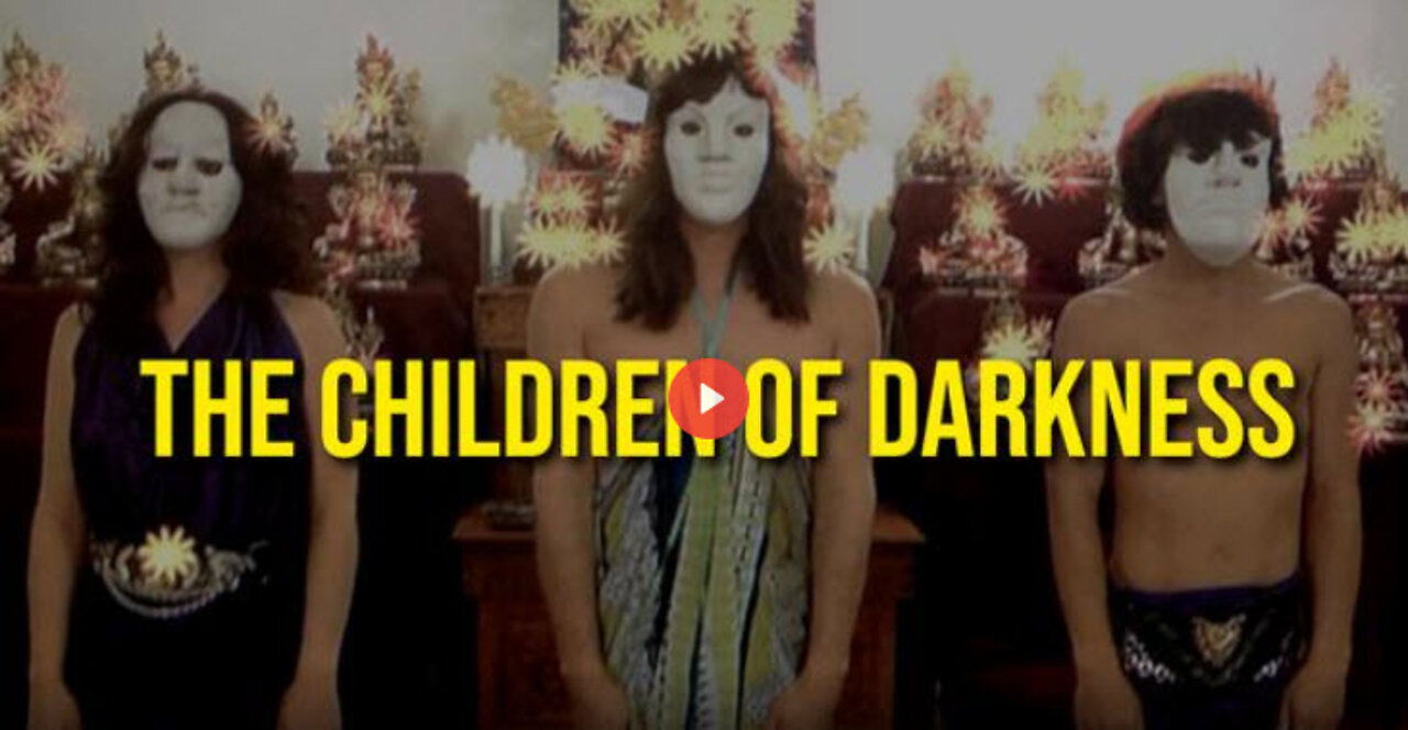 SGT REPORT -THE CHILDREN OF DARKNESS